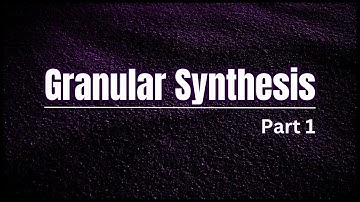 Granular Synthesis | Part 1