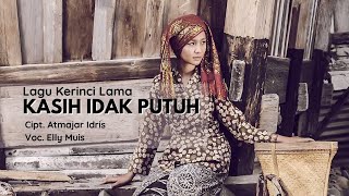 Lagu Kerinci Lama | Kasih Idak Putuh | Cipt. Atmajar Idris Voc. Elly Muis