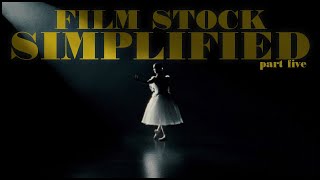 Film Stock Simplified - Part Five