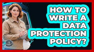 How To Write A Data Protection Policy?