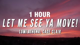 [1 HOUR] Lumi Athena, Cade Clair - LET ME SEE YA MOVE! (Lyrics)