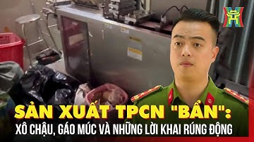 Vạch trần công nghệ sản xuất thực phẩm chức năng "bẩn": Xô chậu, gáo múc và những lời khai rúng động