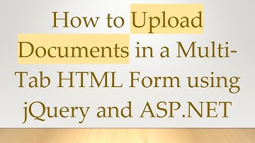 How to Upload Documents in a Multi-Tab HTML Form using jQuery and ASP.NET