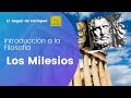 Introducción a la filosofía: Los Presocráticos ||La escuela Milesia