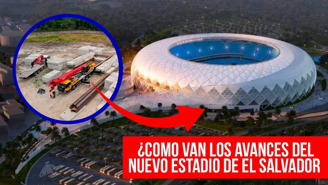 Como avanza la construcción del nuevo estadio nacional en El Salvador ...