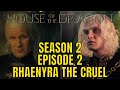 House Of The Dragon Season 2 Episode 2 Spoiler Review | Rhaenyra The Cruel