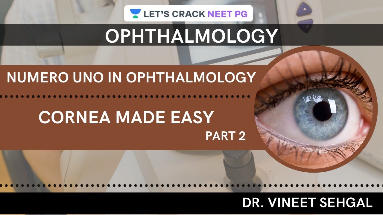 Numero Uno in Ophthalmology: Cornea made Easy | Part 2| Ophthalmology | NEET-PG 2021 | Vineet Sehgal