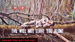 Attrition Warfare with Satans Kingdom - Evil Will Not Leave You Alone