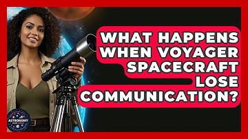 What Happens When Voyager Spacecraft Lose Communication? - Astronomy Made Simple