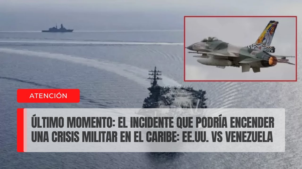 “El incidente que podría encender una crisis militar en el Caribe: EE.UU. vs Venezuela”