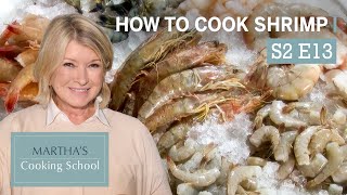 Martha Stewart Teaches You How to Cook Shrimp | Martha's Cooking School S2E13 