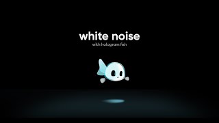 5 Hours of Soft White Noise with Cyber Hologram Fish