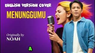 NOAH - MENUNGGUMU || English version by Arista septian