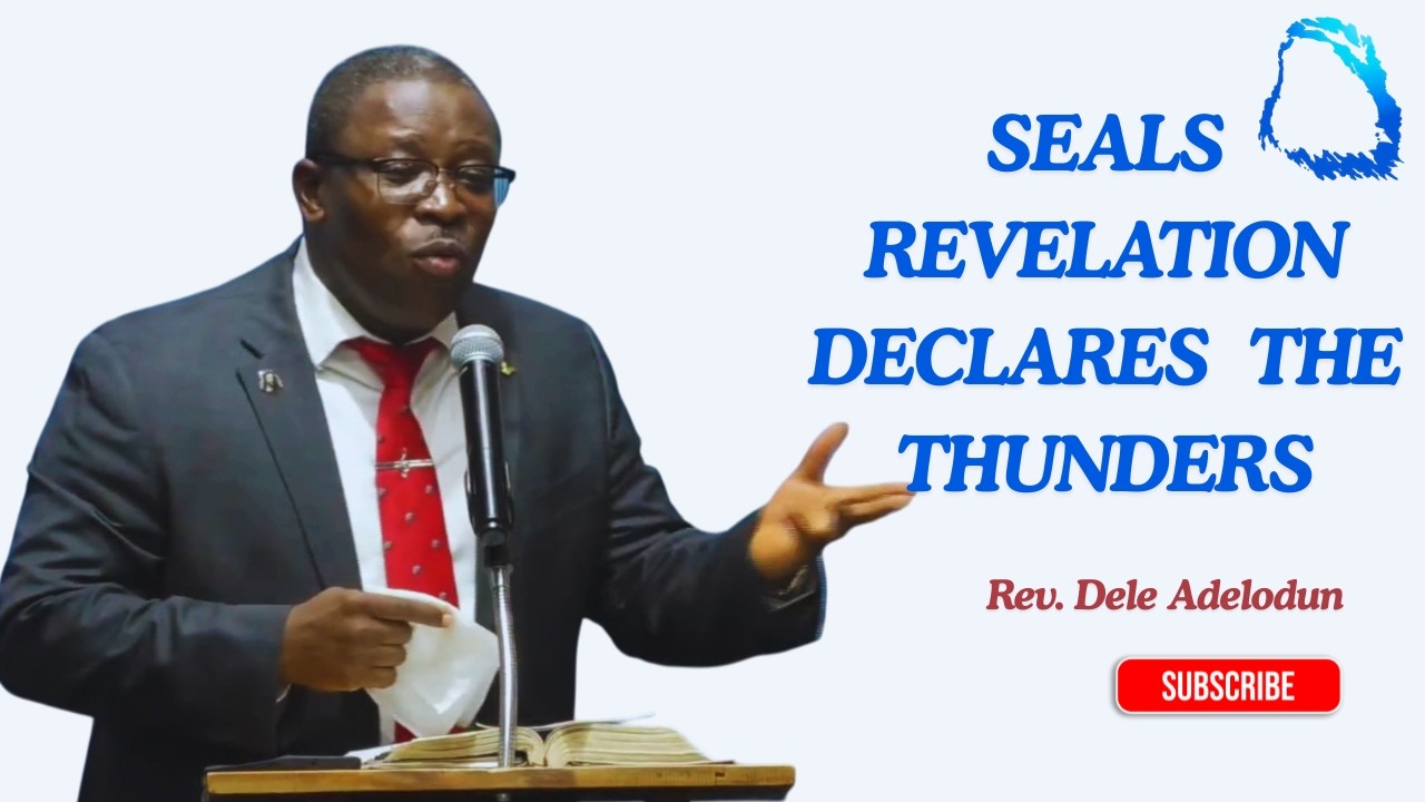 Seals Revelation Declares the Thunders - Rev. Dele Adelodun
