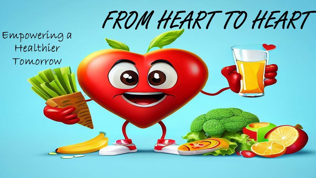 "From Heart to Heart: Empowering a Healthier Tomorrow" - YouTube