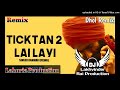 Ticketan do ley layi dhol remix  ft dj lakhvinder rai lahoria production new punjabi song 2024