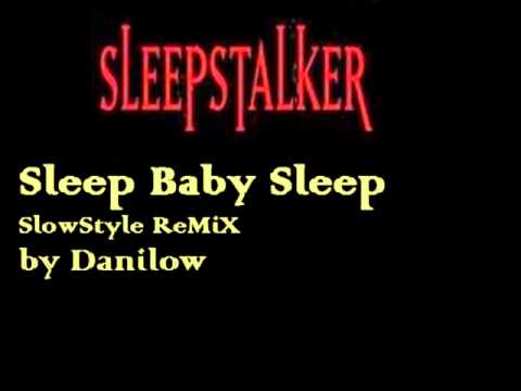 Sleepstalker vs. Danilow - Sleep Baby Sleep (SlowStyle ReMiX 2013)