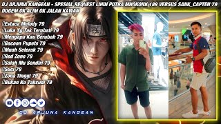 DJ ARJUNA KANGEAN - SALAHMU SENDIRI SPESIAL REQUEST LIHIN PUTRA MHOKONK 189 VERSUS SANK_CAPTEN 79