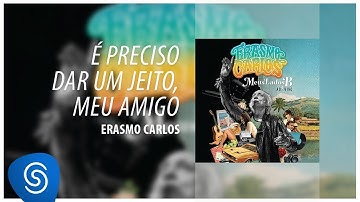 Thumbnail of Erasmo Carlos - É preciso Dar Um Jeito, Meu Amigo (Álbum: Meus Lados B) [Áudio Oficial]