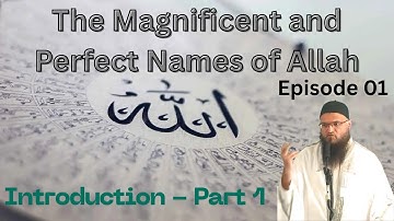 01 - Introduction Part 1 - Names of Allah