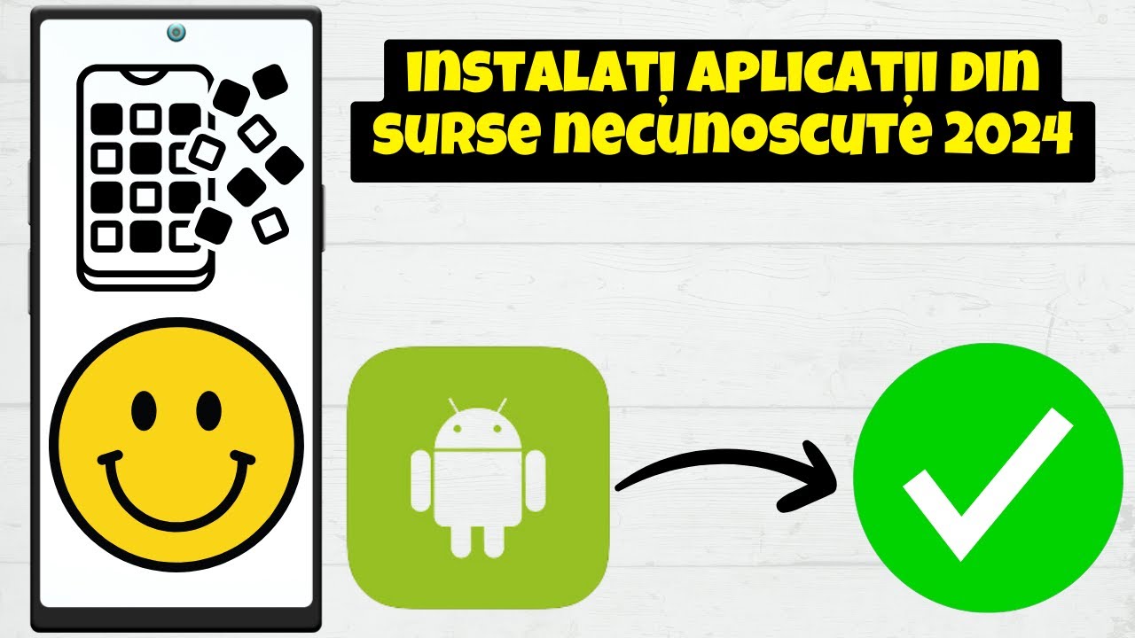 instalați aplicații din surse necunoscute 2024