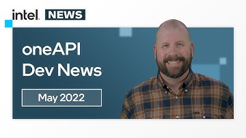 May 2022 | oneAPI Dev News | Intel Software