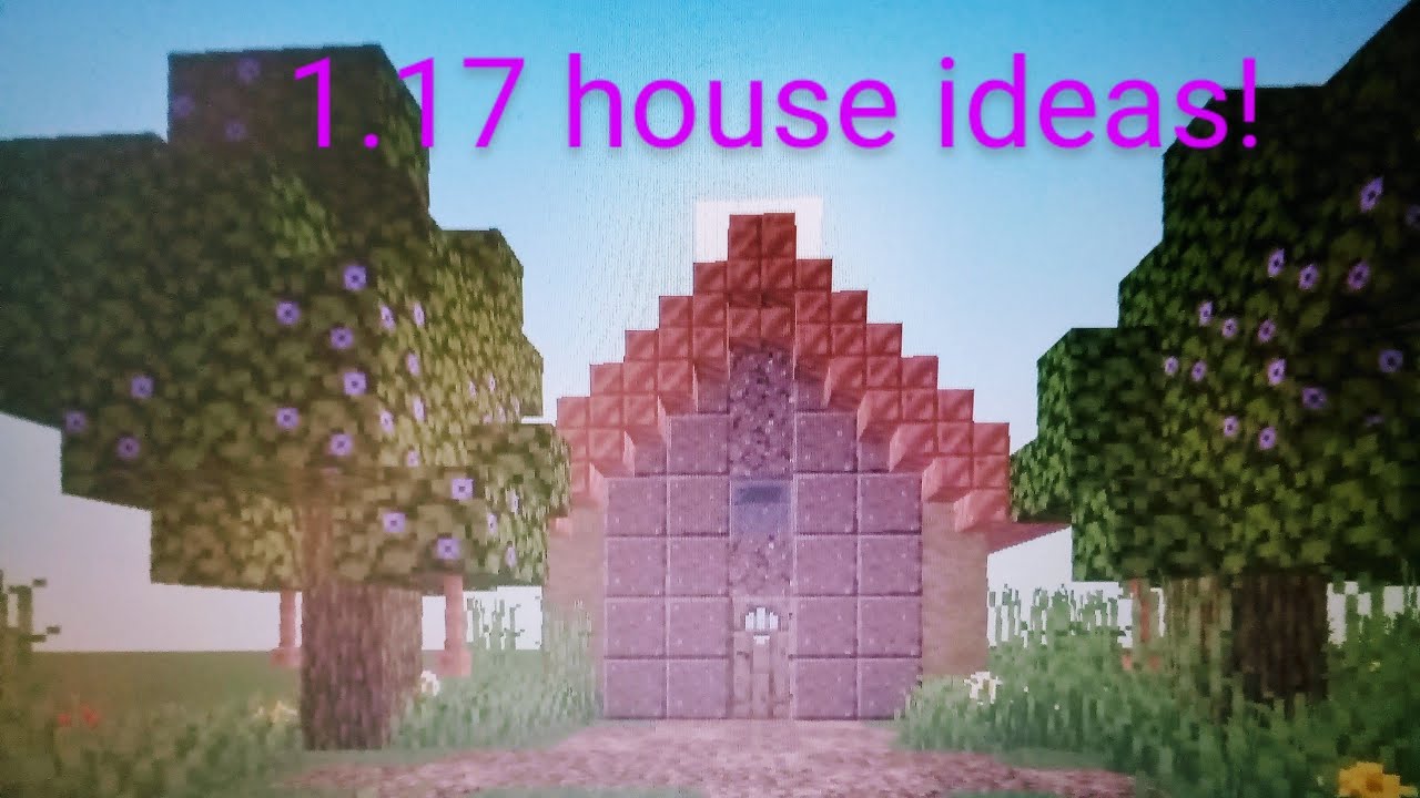 3 1.17 house ideas in Minecraft