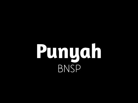 BNSP - Punyah (lirik)
