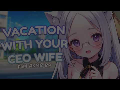 CEO Wife Surprises You With A Vacation ASMR RP F4A Protective Speaker Sweet Indulgent