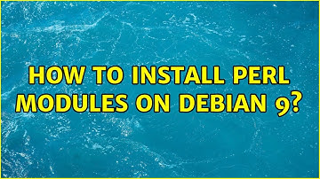 How to install Perl modules on Debian 9? (3 Solutions!!)