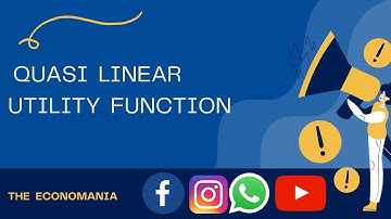 Quasi Linear Utility Function