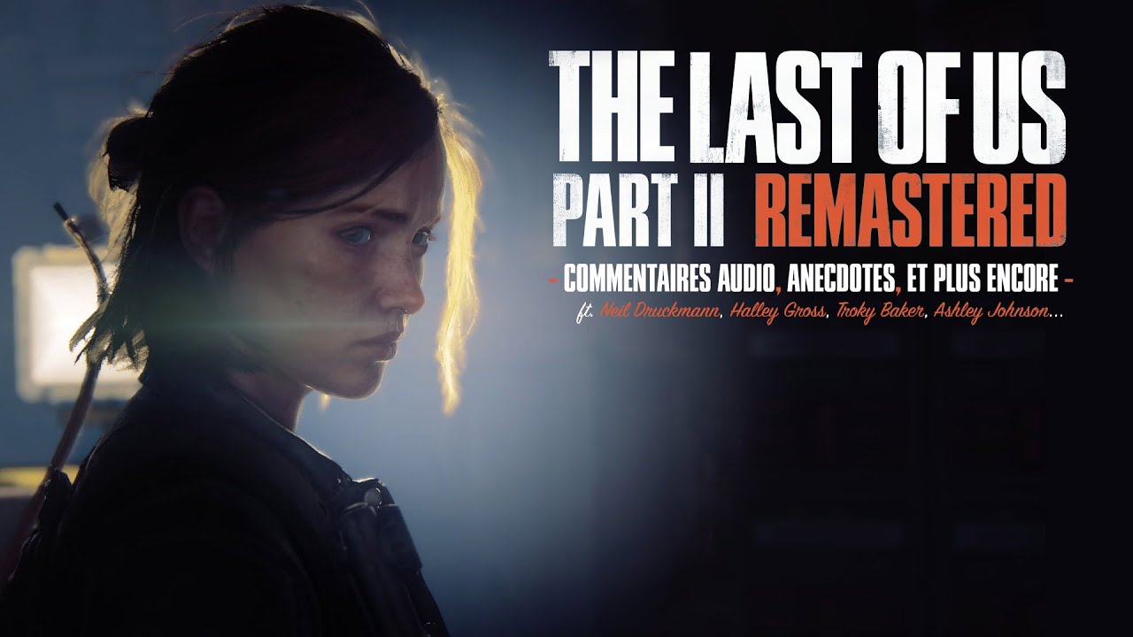 THE LAST OF US PART.II : LES COMMENTAIRES AUDIO POUR TOUT SAVOIR SUR LE