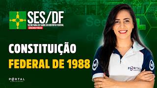 CONCURSO SES/DF: CONSTITUIÇÃO FEDERAL DE 1988 | Com a Profª. Bruna Siqueira