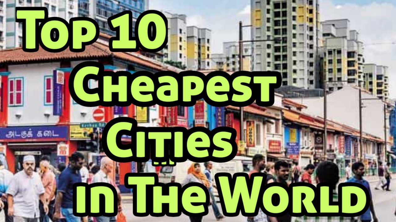 Top 10 Cheapest Cities in The World Low cost Cities in The World