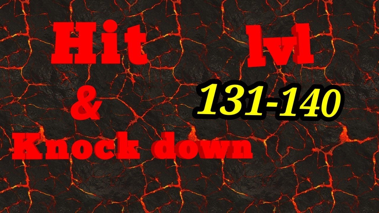 Hit & knock down, level 131-140