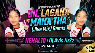Dil Lagana Mana Tha ( Jive Mix ) Remix NEHAL10 x Dj Avis NzZz