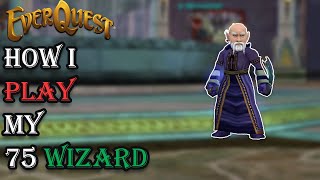 How I Play My Level 75 Wizard - Everquest Guide