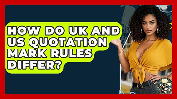 How Do UK And US Quotation Mark Rules Differ? - Lexicon Lounge