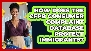 How Does The CFPB Consumer Complaint Database Protect Immigrants? - Immigrant Finance Coach