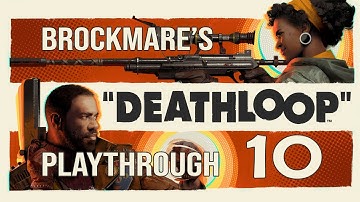 Brockmares Deathloop Playthrough Part 10