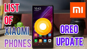 List Of Xiaomi Phones Which Will Get Android Oreo(Feb-Updated List)
