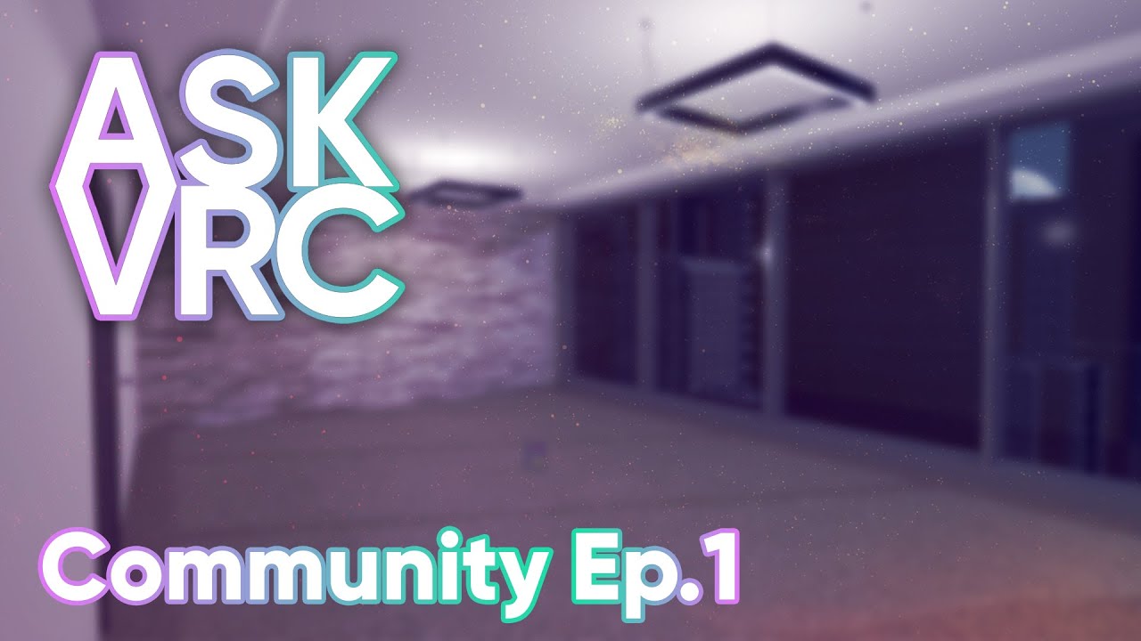 Ask VRC | Ep.1 | Community