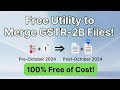 GSTR-2B Merge Utility: Version 3.0 (After Oct 2024) + Version 4.0 (Before Oct 2024) Free Excel Tool
