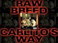 Raw Breed - Carlito's Way