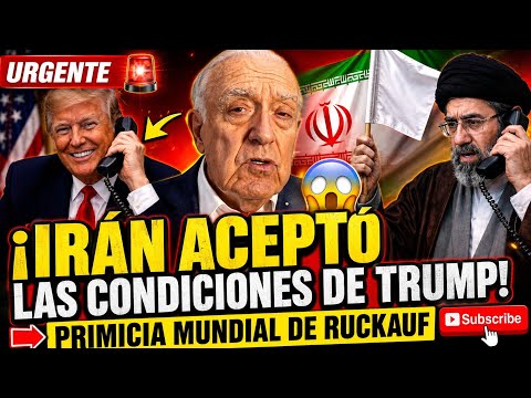 🚨URGENTE ¡IRÁN ACEPTÓ LAS CONDICIONES DE TRUMP! PRIMICIA MUNDIAL DE RUCKAUF ¡JUEVES NUEVA REUNIÓN!