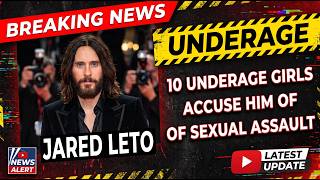 Jared Leto Exposed: 10 UNDERAGE Victims Speak Out