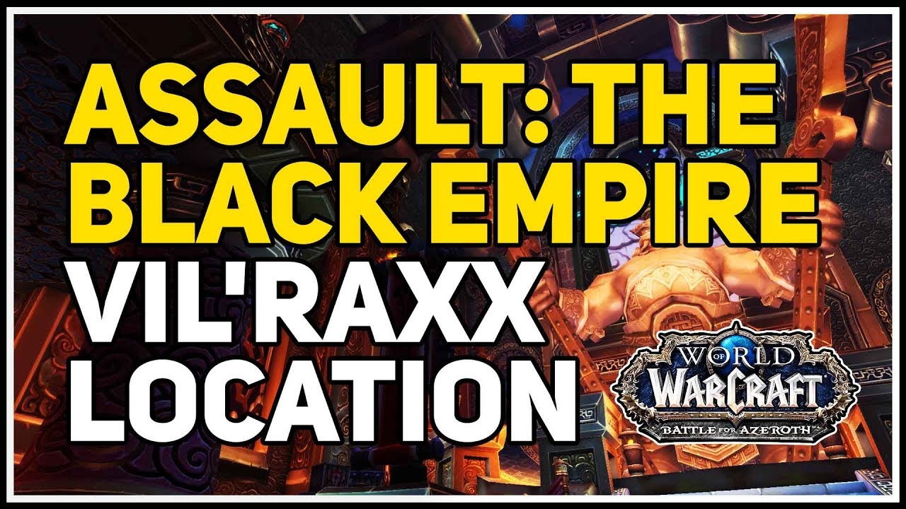 Vil'raxx Location WoW Assault The Black Empire