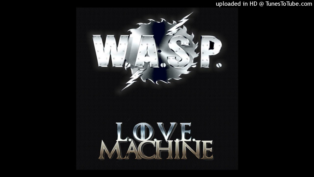 W.A.S.P. - L.O.V.E. Machine (Album Version - W.A.S.P. aka Winged Assassin's (1984))