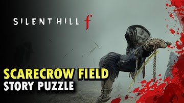 Scarecrow Field Puzzle Guide (Story Puzzle) - Silent Hill f