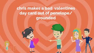 Chris Makes A Bad Valentines Day Card Out Of Penelopegrounded